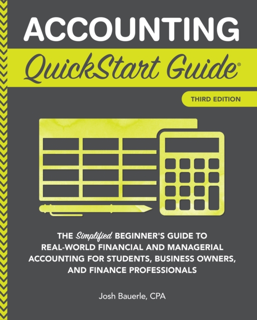 Accounting QuickStart Guide : The Simplified Beginner's Guide to Financial & Managerial Accounting For Students, Business Owners and Finance Professionals, EPUB eBook