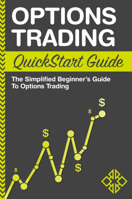 Options Trading QuickStart Guide : The Simplified Beginner's Guide to Options Trading, EPUB eBook