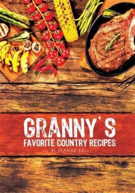 Granny's Favorite Country Recipes, Paperback / softback Book