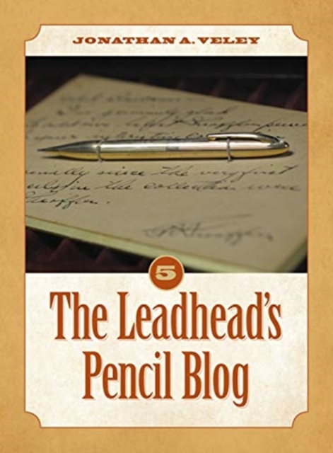 The Leadhead's Pencil Blog : Volume 5, Hardback Book