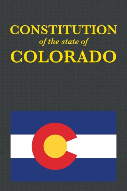 The Constitution of the State of Colorado, Paperback / softback Book