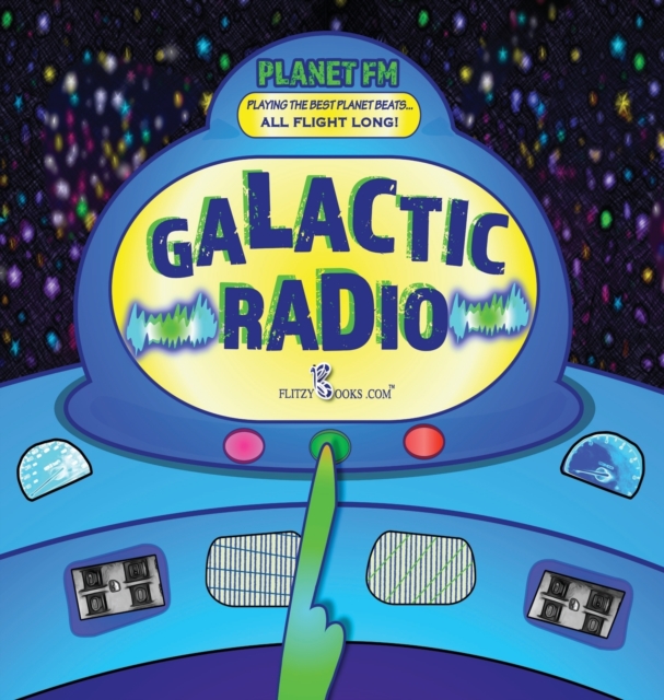 Galactic Radio : A Wacky Onomatopoeia Book (Includes Guessing Game), Hardback Book