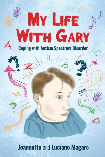 My Life With Gary : Coping With Autism Spectrum Disorder, Paperback / softback Book