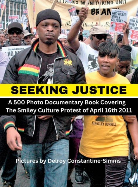 Seeking Justice : Seeking Justice is a photodocumentary book of the Smiley Culture Protest of April 16th 2012, Hardback Book