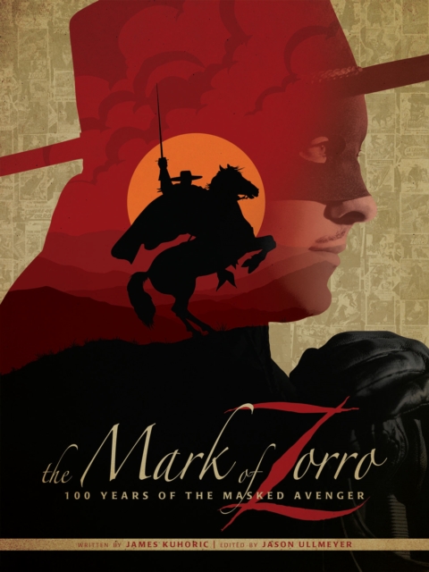 The Mark of Zorro 100 Years of the Masked Avenger HC Art Book, Hardback Book