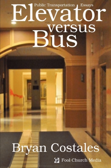 Elevator Versus Bus : Public Transportation Essays, Paperback / softback Book