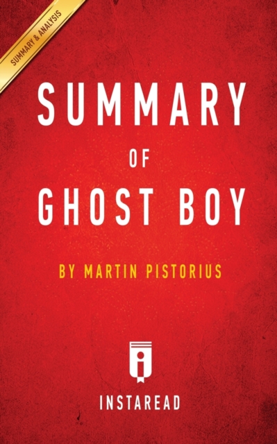 Summary of Ghost Boy : by Martin Pistorius - Includes Analysis, Paperback / softback Book
