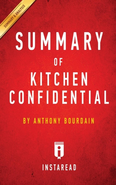Summary of Kitchen Confidential : by Anthony Bourdain Includes Analysis, Paperback / softback Book