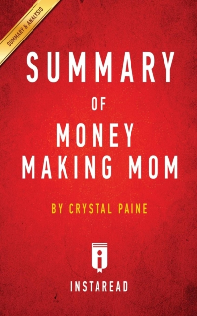 Summary of Money Making Mom : By Crystal Paine Includes Analysis, Paperback / softback Book