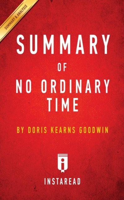 Summary of No Ordinary Time : by Doris Kearns Goodwin Includes Analysis, Paperback / softback Book