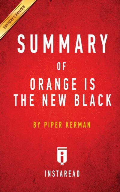 Summary of Orange Is the New Black : by Piper Kerman Includes Analysis, Paperback / softback Book