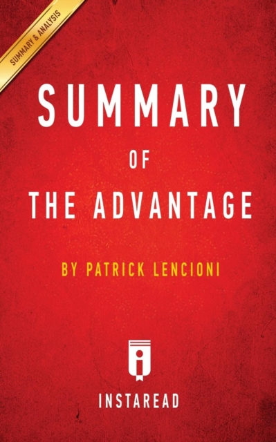 Summary of The Advantage : by Patrick Lencioni Includes Analysis, Paperback / softback Book