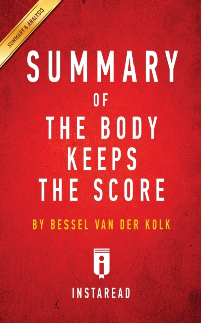 Summary of The Body Keeps the Score : by Bessel van der Kolk M.D. - Includes Analysis, Paperback / softback Book