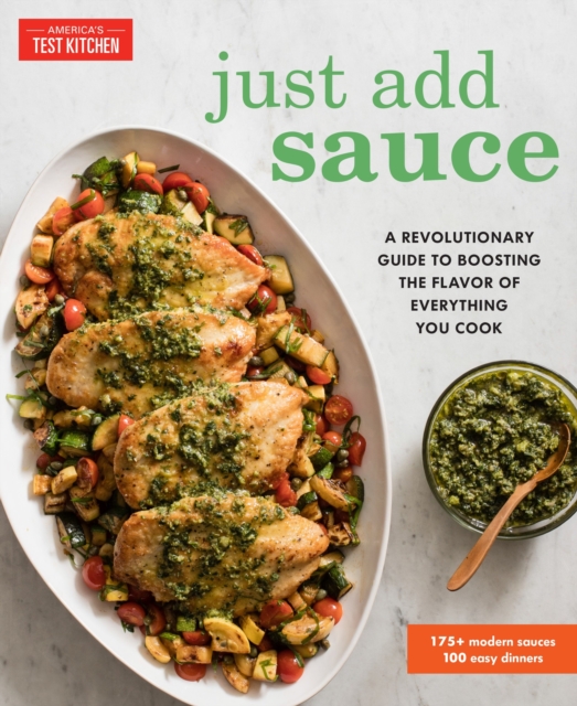 Just Add Sauce : A Revolutionary Guide to Boosting the Flavor of Everything You Cook, Paperback / softback Book