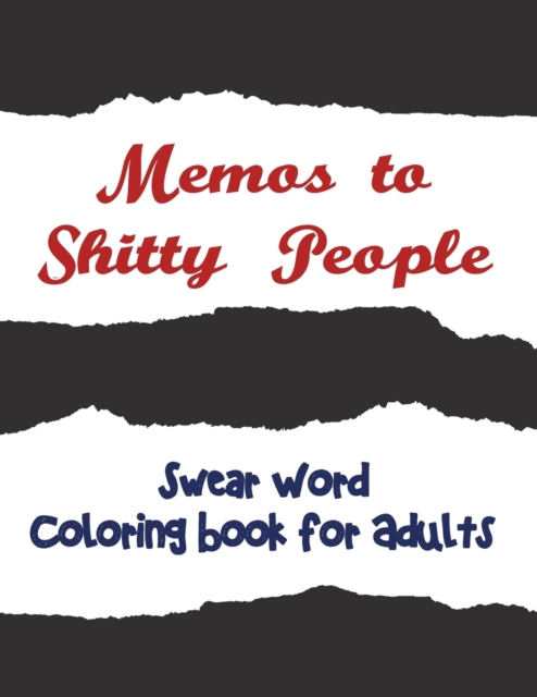 Memos to Shitty People : A Delightful & Vulgar Adult Coloring Book, Paperback / softback Book