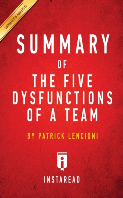 Summary of The Five Dysfunctions of a Team : by Patrick Lencioni - Includes Analysis, Paperback / softback Book