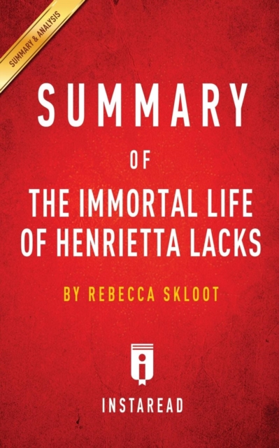Summary of The Immortal Life of Henrietta Lacks : by Rebecca Skloot - Includes Analysis, Paperback / softback Book