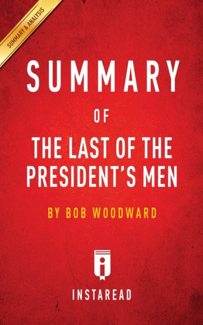Summary of The Last of the President's Men : by Bob Woodward Includes Analysis, Paperback / softback Book