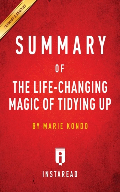 Summary of the Life-Changing Magic of Tidying Up : By Marie Kondo - Includes Analysis, Paperback / softback Book
