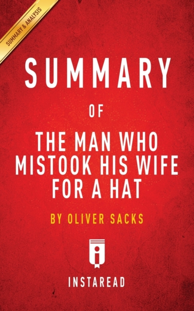 Summary of The Man Who Mistook His Wife for a Hat : by Oliver Sacks Includes Analysis, Paperback / softback Book