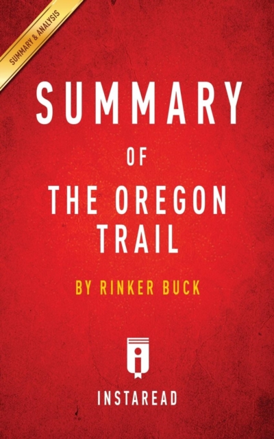 Summary of The Oregon Trail : by Rinker Buck Includes Analysis, Paperback / softback Book