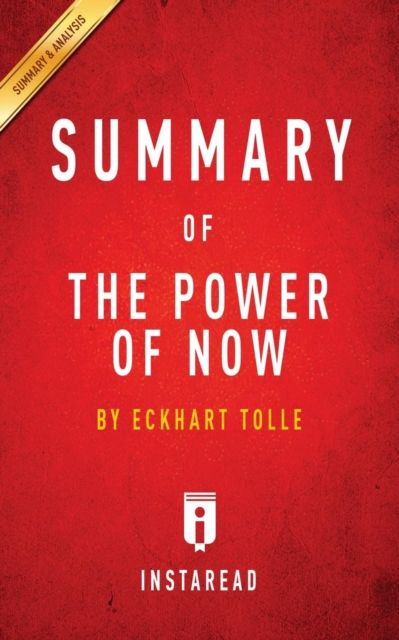 Summary of the Power of Now : By Eckhart Tolle - Includes Analysis, Paperback / softback Book