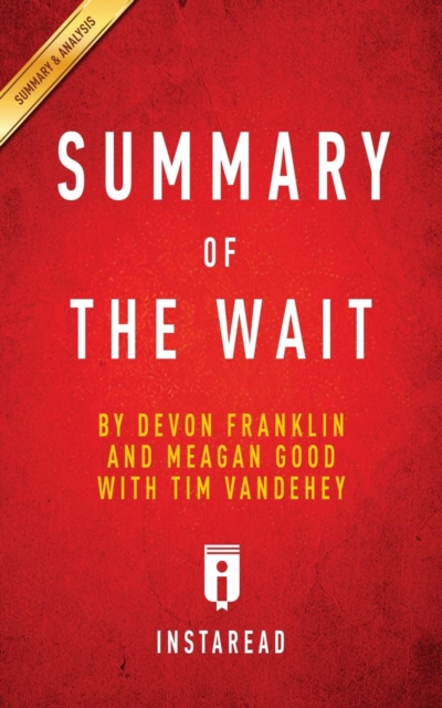 Summary of The Wait : by DeVon Franklin and Meagan Good with Tim Vandehey Includes Analysis, Paperback / softback Book