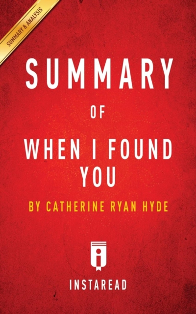 Summary of When I Found You : by Catherine Ryan Hyde Includes Analysis, Paperback / softback Book