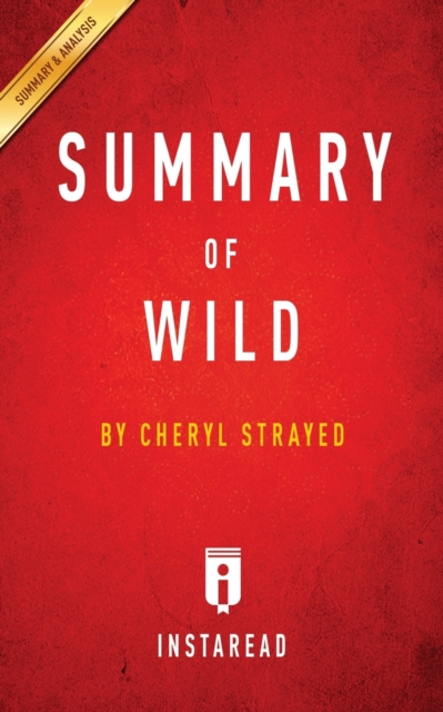 Summary of Wild : by Cheryl Strayed Includes Analysis, Paperback / softback Book