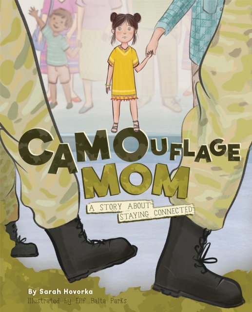 Camouflage Mom : A Military Story About Staying Connected, Paperback / softback Book