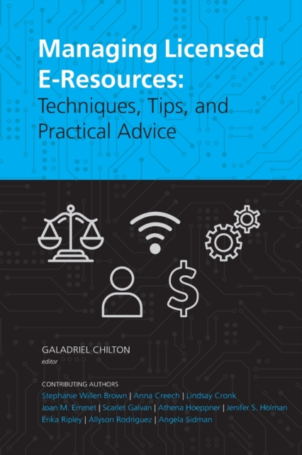 Managing Licensed E-Resources : Techniques, Tips, and Practical Advice, Paperback / softback Book