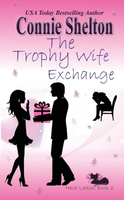 The Trophy Wife Exchange : Heist Ladies, Book 2, Paperback / softback Book