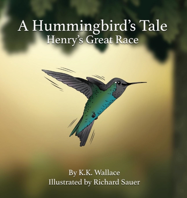 A Hummingbird's Tale : Henry's Great Race, Hardback Book