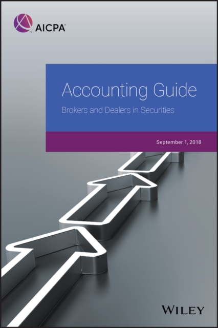 Accounting Guide : Brokers and Dealers in Securities 2018, Paperback / softback Book