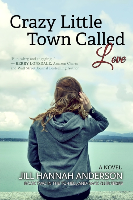 Crazy Little Town Called Love : The To-Hell-And-Back Club Series: Book Two, Paperback / softback Book