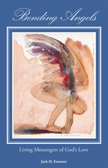 Bending Angels : Living Messengers of God's Love, EPUB eBook