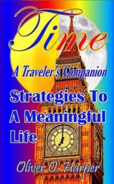 TIME: A Traveler's Companion : Strategies To A Meaningful Life, Paperback / softback Book