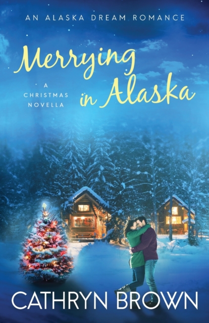 Merrying in Alaska : A Christmas Novella, Paperback / softback Book