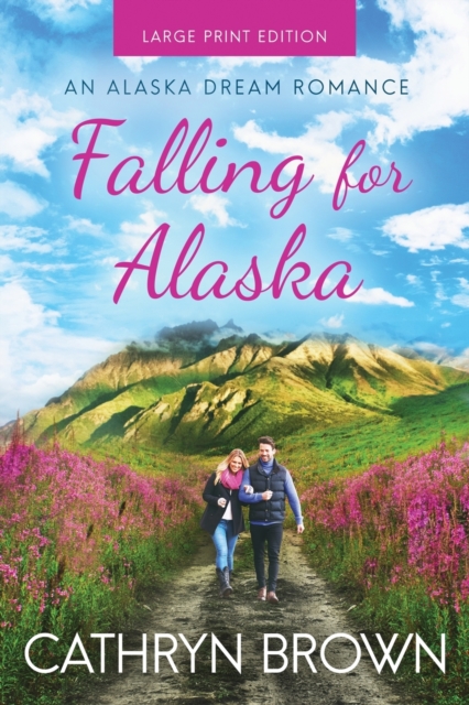 Falling for Alaska : Large Print, Paperback / softback Book