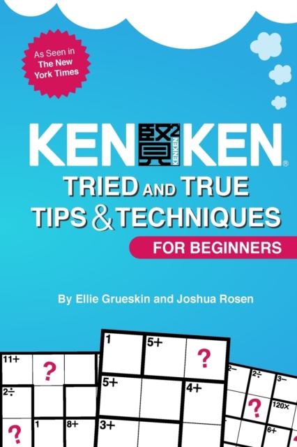 KenKen For Beginners : Tried and True Tips & Techniques for Beginners, Paperback Book