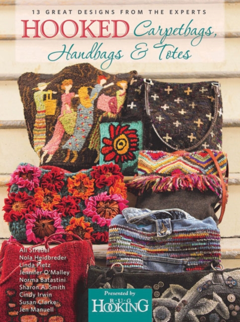 Hooked Carpetbags, Handbags & Totes : 13 Great Designs from the Experts, Paperback / softback Book