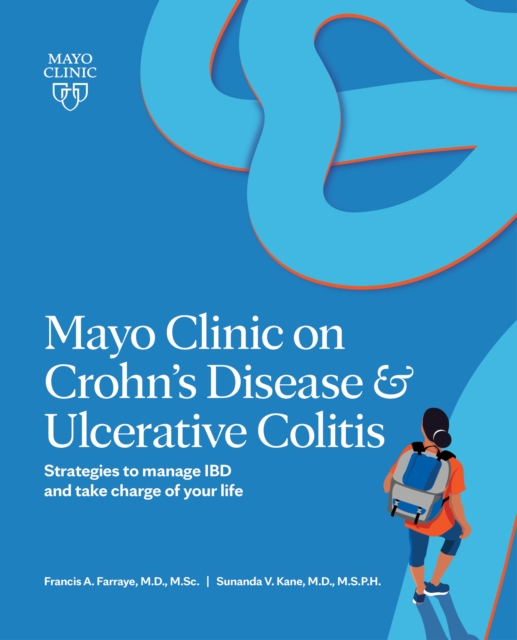 Mayo Clinic On Crohn's Disease And Ulcerative Colitis : Strategies to manage your IBD and thrive, Paperback / softback Book