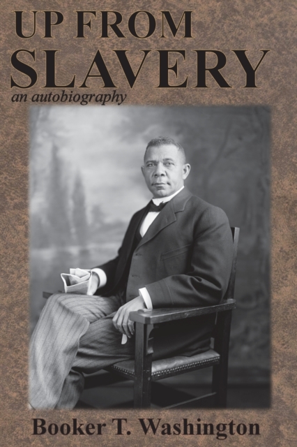 Up from Slavery : an autobiography, Paperback / softback Book