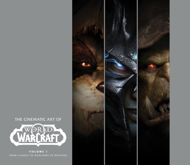 The Cinematic Art of World of Warcraft : Volume I, Hardback Book