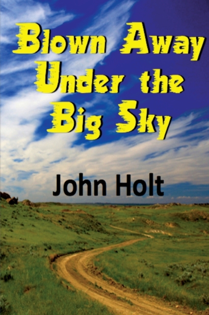 Blown Away Under the Big Sky, Paperback / softback Book