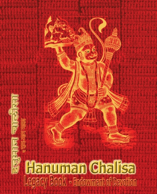 Hanuman Chalisa Legacy Book - Endowment of Devotion : Embellish It with Your Rama Namas & Present It to Someone You Love, Paperback / softback Book