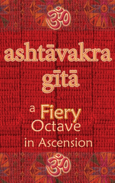 Ashtavakra Gita : A Fiery Octave in Ascension, Hardback Book