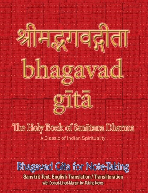 Bhagavad Gita for Note-taking : Holy Book of Hindus with Sanskrit Text, English Translation/Transliteration & Dotted-Lined-Margin for Taking Notes, Hardback Book