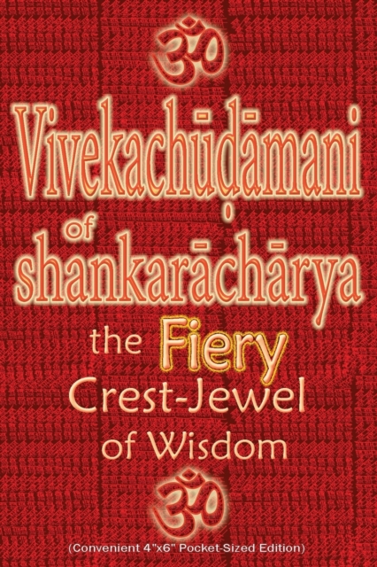 Vivekachudamani of Shankaracharya : the Fiery Crest-Jewel of Wisdom, Pocket-sized Edition, Paperback / softback Book