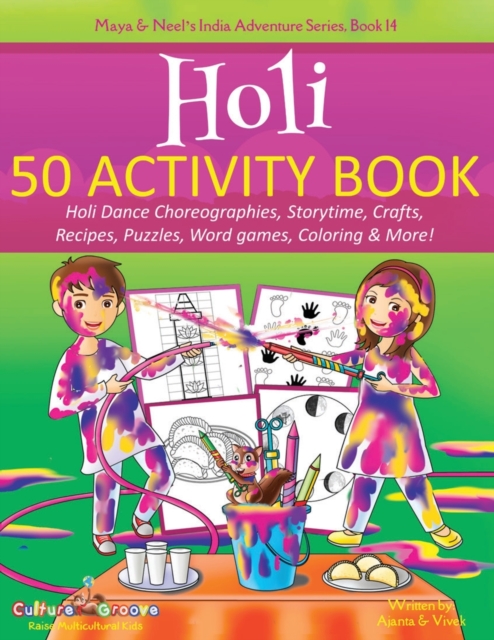 Holi 50 Activity Book : Holi Dance Choreographies, Storytime, Crafts, Recipes, Puzzles, Word games, Coloring & More!, Paperback / softback Book
